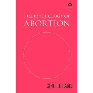  The Psychology of Abortion [Paperback] Ginette Paris 