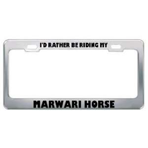  ID Rather Be Riding My Marwari Horse Animals Metal 