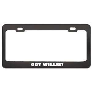 Got Willis? Girl Name Black Metal License Plate Frame Holder Border 