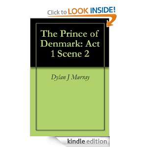 The Prince of Denmark: Act 1 Scene 2: Dylan J Murray:  