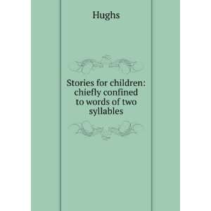   for children chiefly confined to words of two syllables Hughs Books
