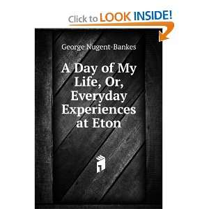   My Life, Or, Everyday Experiences at Eton George Nugent Bankes Books