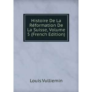 Histoire De La RÃ©formation De La Suisse, Volume 5 