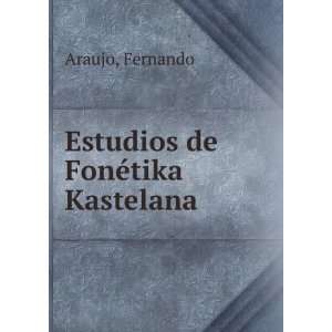  Estudios de FonÃ©tika Kastelana Fernando Araujo Books