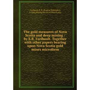  The gold measures of Nova Scotia and deep mining / by E.R 