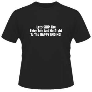   SHIRT  LetS Skip The Fairy Tale And Go Right To The Happy Ending