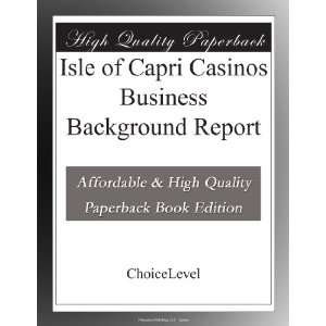  Isle of Capri Casinos Business Background Report 