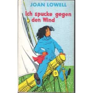  Ich spucke gegen den Wind (9783499100239) Joan Lowell 