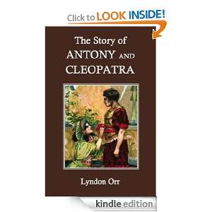 The Story of Antony and Cleopatra (Annotated) Lyndon Orr  