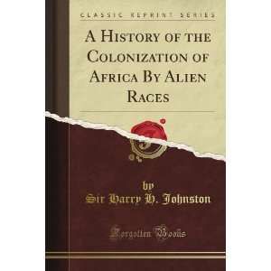  A History of the Colonization of Africa By Alien Races 