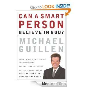 Can a Smart Person Believe in God? Michael Guillen  