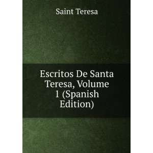  Escritos De Santa Teresa, Volume 1 (Spanish Edition 