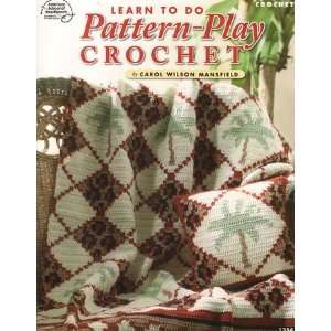   Pattern play Crochet By Carol Mansfield: Arts, Crafts & Sewing