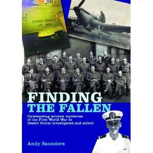  FINDING THE FALLEN Outstanding Aircrew Mysteries from the 