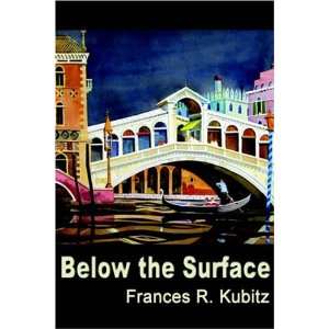  Below the Surface (9781595264176) Frances Kubitz Books