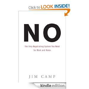 No: The Only Negotiating System You Need for Work and Home: Jim Camp 