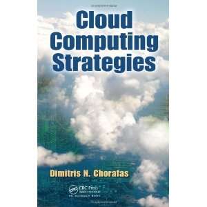 By Dimitris N. Chorafas: Cloud Computing Strategies:  CRC Press 