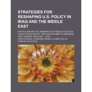  Strategies for reshaping U.S. Policy in Iraq and the 