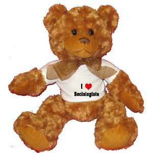  I Love/Heart Sociologists Plush Teddy Bear with WHITE T 