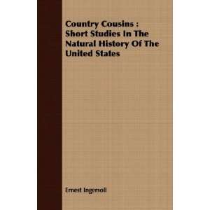 Country Cousins Short Studies In The Natural History Of The United 