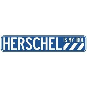   HERSCHEL IS MY IDOL STREET SIGN