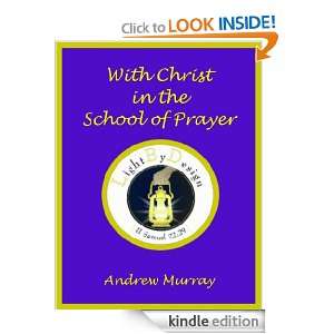 With Christ In The School Of Prayer Andrew Murray  Kindle 