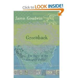 Greenback The Almighty Dollar and the Invention of 