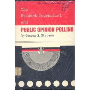The Student Journalist and Public Opinion Polling: George E. Stevens 