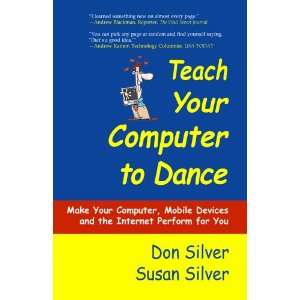  to Dance Make Your Computer, Mobile Devices, and the Internet 