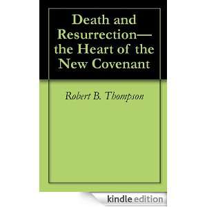 Death and Resurrection the Heart of the New Covenant Robert B 