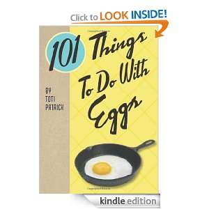 101 Things to Do with Eggs Toni Patrick  Kindle Store