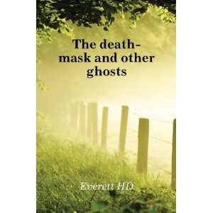  The death mask and other ghosts: Everett HD: Books