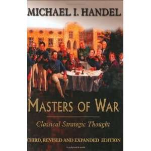  Masters of War Classical Strategic Thought [Hardcover 