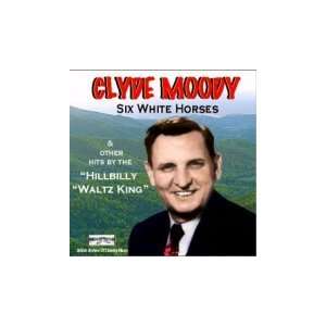  Six White Horses Clyde Moody Music