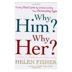  Why Him? Why Her?: Finding Real Love By Understanding Your 