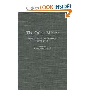  The Other Mirror Womens Narrative in Mexico, 1980 1995 