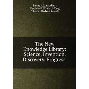   Invention, Discovery, Progress . Ferdinand Ellsworth Cary, Thomas