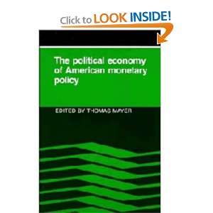  The Political Economy of American Monetary Policy 