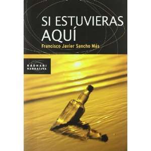   SI ESTUVIERAS AQUI (9788484527046) FRANCISCO JAVIER SANCHO MAS Books