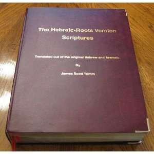  Bible Hebraic Roots Version Scriptures: James Scott Trimm 