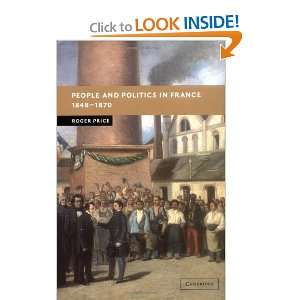 com People and Politics in France, 1848 1870 (New Studies in European 