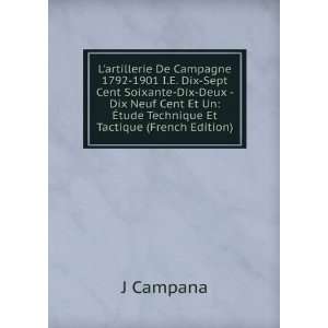 Lartillerie De Campagne 1792 1901 I.E. Dix Sept Cent Soixante 