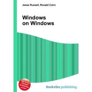  Windows on Windows Ronald Cohn Jesse Russell Books