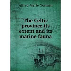   province its extent and its marine fauna: Alfred Merle Norman: Books