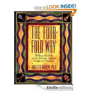 The Four Fold Way Walking the Paths of the Warrior, Teacher, Healer 