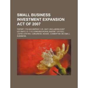  Small Business Investment Expansion Act of 2007: report 