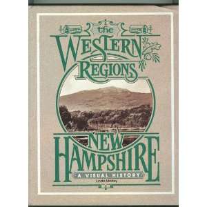  THE WESTERN REGIONS, NEW HAMPSHIRE A VISUAL HISTORY 