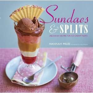  Sundaes & Splits Delicious Recipes for Ice Cream Treats 