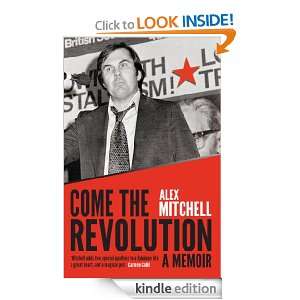 Come the Revolution A memoir Alex Mitchell  Kindle Store