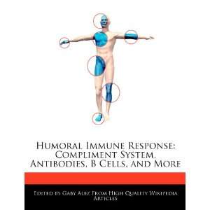  Humoral Immune Response Compliment System, Antibodies, B 